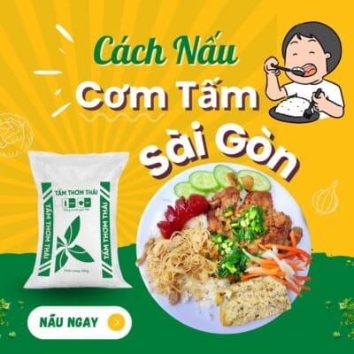Cách Nấu Cơm Tấm Sài Gòn Ngon Xuất Sắc Cùng Gạo Tấm Thơm Thái