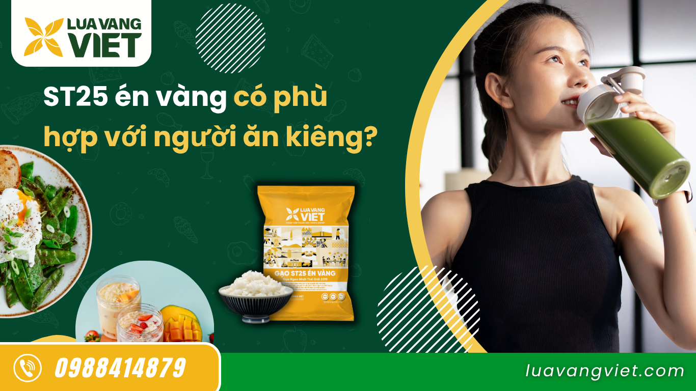 gạo st25 có phù hợp cho người ăn kiêng không